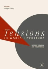 Tensions in World Literature : Between the Lo...