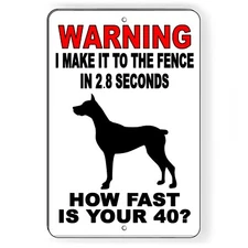 Warning I Can Make It To The Fence In 2.8 Seconds Can You? Metal Sign dog BD045