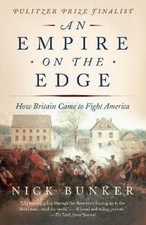 An Empire on the Edge: How Britain Came to Fight America by Bunker, Nick