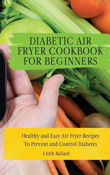 Diabetic Air Fryer Cookbook For Beginners | Lilith Ballard | Buch | Gebunden-image