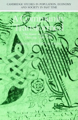 A Community Transformed: The Manor and Liberty of Havering-Atte-Bower 1500 1620: