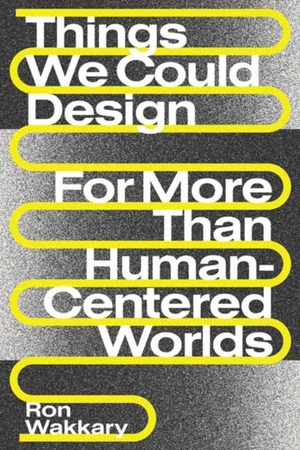 Things We Could Design: For More Than Human-Cen. Wakkary** - Image 4