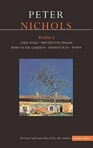 Nichols Plays: 2: Chez Nous; Privates on Parade; Born in... - Nichols, Peter