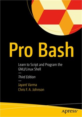 Pro Bash: Learn to Script and Program the Gnu/Linux Shell (Paperback or Softback