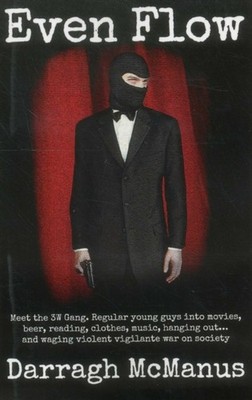 Even Flow   Meet the 3W gang. Regular young guys by Darragh Mcmanus PAPERBACK