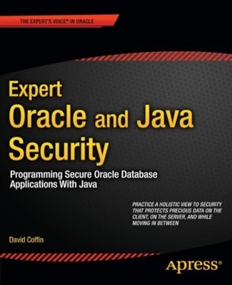 Expert Oracle and Java Security: Programming Secure Ora -  NEW David Coffin 2011