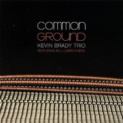Kevin Brady Trio Common Ground (CD) Album