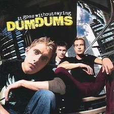 Dum Dums : It Goes Without Saying CD Highly Rated eBay Seller Great Prices