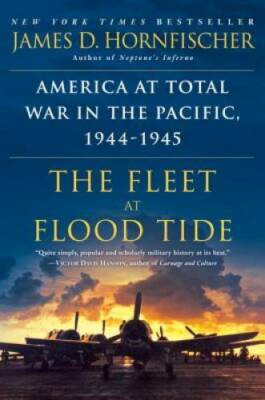 The Fleet at Flood Tide: America at Total War in the Pacific, 1944-1945 - GOOD