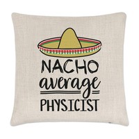 Nacho Durchschnitt Physiker Kissenbezug Lustiger Witz Best Toll Scientist