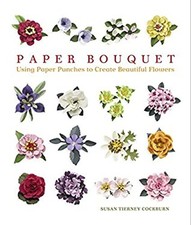Paper Bouquet : Using Paper Punches to Create Beautiful Flowers P