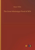 Mayor Wiltz | The Great Mississippi Flood Of 1874 | Taschenbuch | Englisch