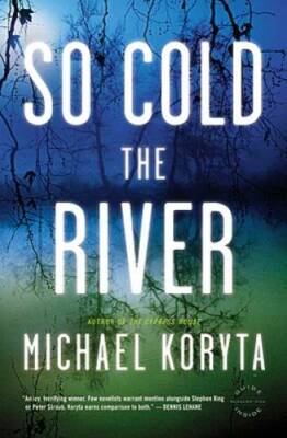 So Cold the River - Paperback By Koryta, Michael - GOOD