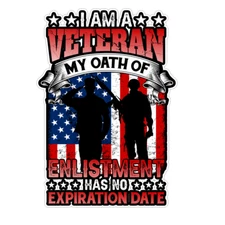 I Am A Veteran My Oath Of Enlistment Has No Expiration Date Bumper Sticker 5"