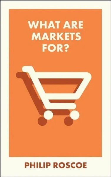 What Are Markets For? | Philip Roscoe | Englisch | Taschenbuch | What Is It For?-image