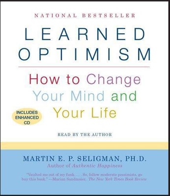 Learned Optimism: How to Change Your Mind and Your Life - Seligman, Martin E. P.