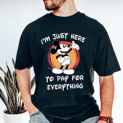 Im Just Here To Pay For Everything Funny Cartoon Humor T-shirt