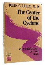 John C. Lilly THE CENTER OF THE CYCLONE An Autobiography of Inner Space 1st Edit