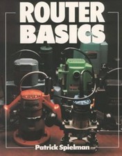 Router Basics by Spielman, Patrick Paperback Book The Cheap Fast Free Post