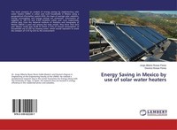 Energy Saving In Mexico By Use Of Solar Water Heaters Jorge Alberto Rosas Flores