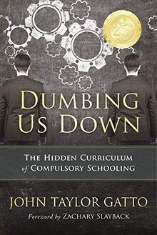 Dumbing Us Down: The Hidden Curriculum of Compulsor... | Buch | Zustand sehr gut