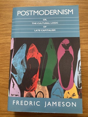 Postmodernism: Or, the Cultural Logic of Late Capitalism by Fredric Jameson...