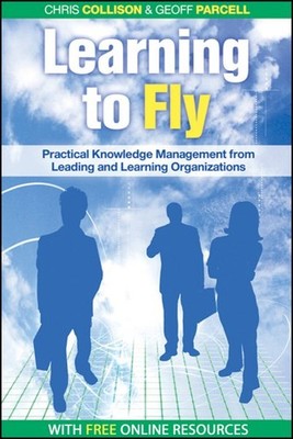 Learning to Fly : Practical Knowledge Management From Some of the World's Lea...