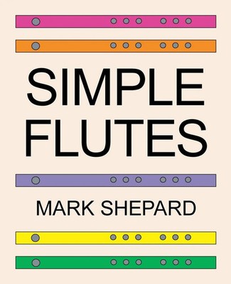 Simple Flutes Mark Shepard Taschenbuch Englisch 2025 Simple Productions