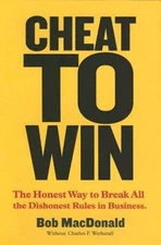 Cheat to Win: The Honest Way to Break All the Dishonest Rules in Business - GOOD