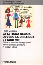 La lettura negata ovvero la dislessia e i suoi miti - Paolo Meazzini