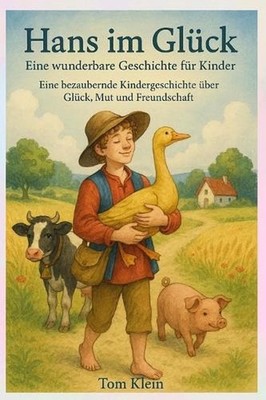 Hans im Glck - Eine wunderbare Geschichte fr Kinder: Eine bezaubernde Kindergesc