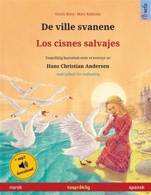 De ville svanene - Los cisnes salvajes (norsk - spansk): Tospråklig barnebok ...