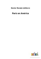 ParíS En AméRica Doctor Renato Lefebvre