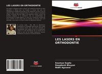 LES Lasers EN Orthodontie Soumya Gupta