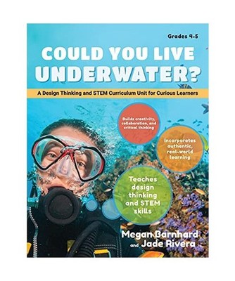 Could You Live Underwater?: A Design Thinking and Stem Curriculum Unit for Curio
