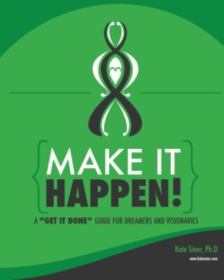 Make It Happen: A Get It Done Guide for Visionaries, Siner 9780692306734 New-,