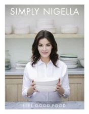 Simply Nigella: Feel Good Food - Hardcover By Lawson, Nigella - GOOD