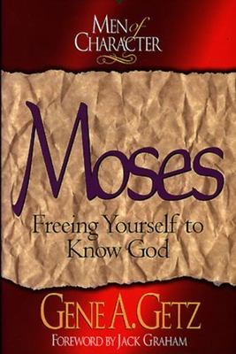 Men of Character: Moses: Freeing Yourself to Know God (Volume 8) (Men of Charac