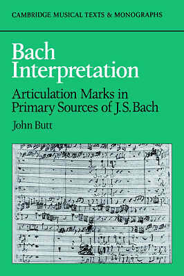 Bach Interpretation Articulation Marks in Primary Sources of J. S. Bach Butt