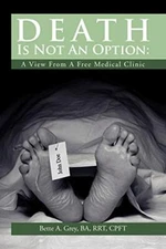Death Is Not an Option: A View from a Free Medical Clinic                      