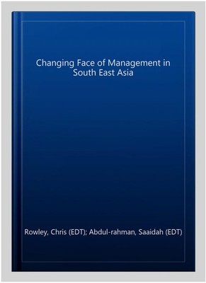 Changing Face of Management in South East Asia, Hardcover by Rowley, Chris (E...
