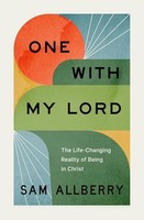 Sam Allberry - One With My Lord The Life-Changing Reality Of Being I - G245Z