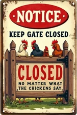 Chicken Coop Accessories Metal Signs- Keep Gate Closed No Matter What the Chi...