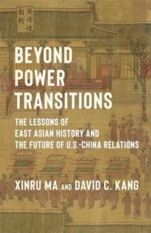 Beyond Power Transitions by Xinru Ma 9780231205375 NEU 