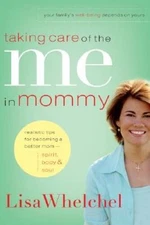Taking Care of the Me in Mommy: Becoming a Better Mom - Spirit, Body - GOOD