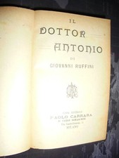 Ruffini Giovanni ; IL DOTTOR ANTONIO ; Ed. Paolo Carrara s.a. (primi '900)