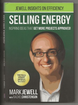 Selling Energy: Inspiring Ideas That Get More Projects Approved! | Mark Jewell