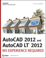AutoCAD 2012 and AutoCAD LT 2012: N..., Gladfelter, Don