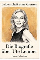 Die Biografie üBer Ute Lemper Emma Schneider