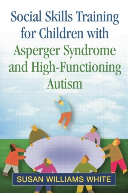 Social Skills Training for Children with Asperger Syndrome and High-Functioning